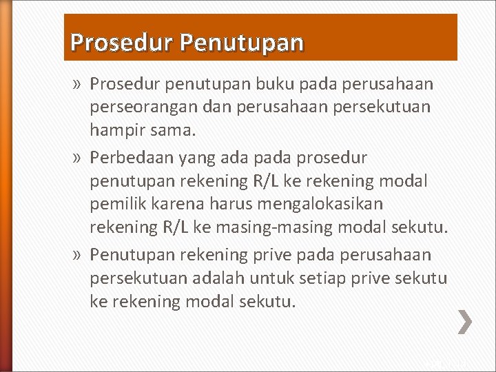 Prosedur Penutupan » Prosedur penutupan buku pada perusahaan perseorangan dan perusahaan persekutuan hampir sama.