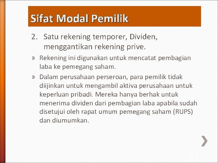 Sifat Modal Pemilik 2. Satu rekening temporer, Dividen, menggantikan rekening prive. » Rekening ini