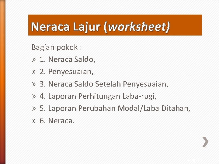 Neraca Lajur (worksheet) Bagian pokok : » 1. Neraca Saldo, » 2. Penyesuaian, »