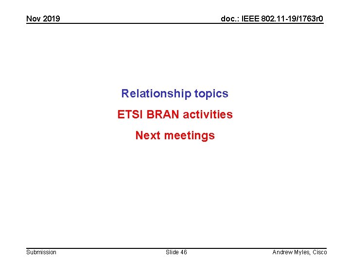 Nov 2019 doc. : IEEE 802. 11 -19/1763 r 0 Relationship topics ETSI BRAN Nov 2019 doc. : IEEE 802. 11 -19/1763 r 0 Relationship topics ETSI BRAN