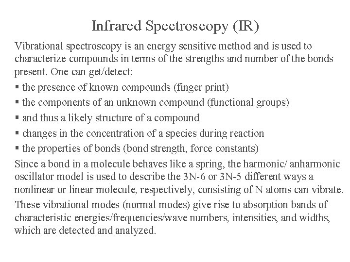 Infrared Spectroscopy (IR) Vibrational spectroscopy is an energy sensitive method and is used to