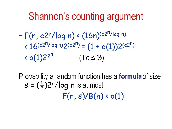 Shannon’s counting argument n/log n) (c 2 (16 n) – F(n, n) < n/log Shannon’s counting argument n/log n) (c 2 (16 n) – F(n, n) < n/log