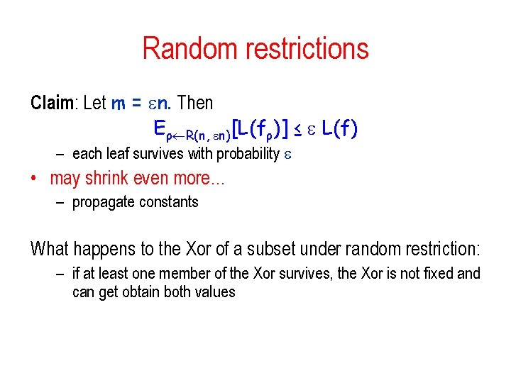 Random restrictions Claim: Let m = n. Then Eρ R(n, n)[L(fρ)] ≤ L(f) –
