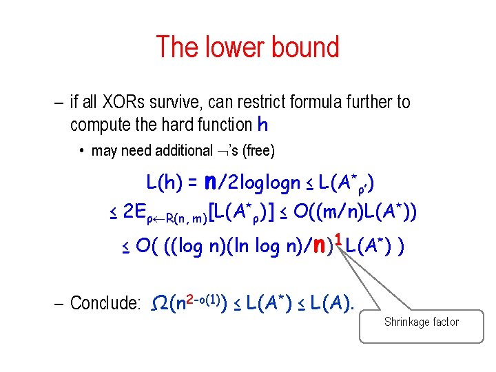 The lower bound – if all XORs survive, can restrict formula further to compute The lower bound – if all XORs survive, can restrict formula further to compute
