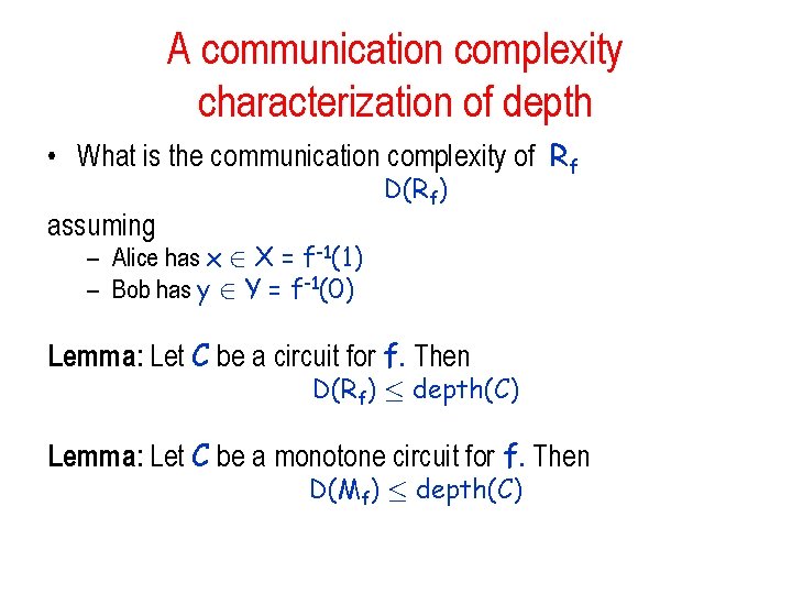A communication complexity characterization of depth • What is the communication complexity of Rf A communication complexity characterization of depth • What is the communication complexity of Rf