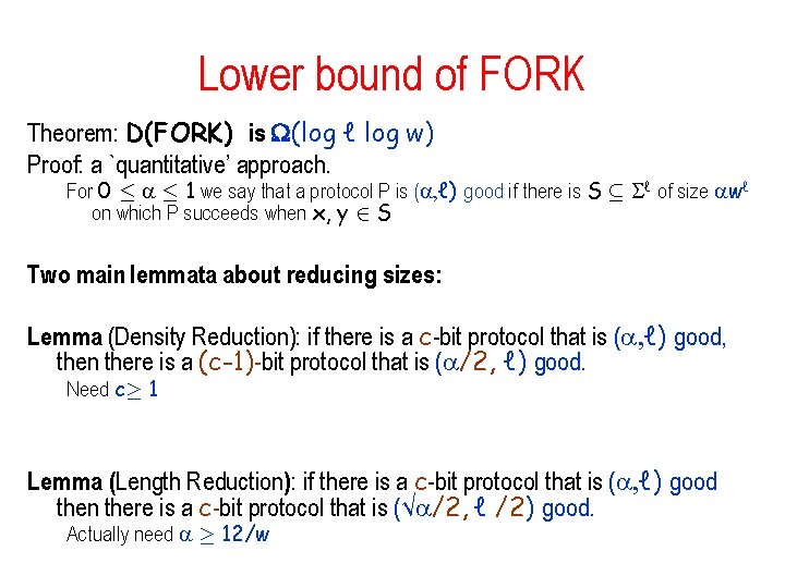 Lower bound of FORK Theorem: D(FORK) is (log ℓ log w) Proof: a `quantitative’ Lower bound of FORK Theorem: D(FORK) is (log ℓ log w) Proof: a `quantitative’