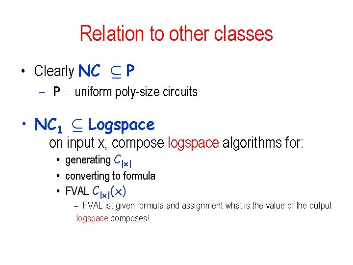 Relation to other classes • Clearly NC µ P – P uniform poly-size circuits Relation to other classes • Clearly NC µ P – P uniform poly-size circuits