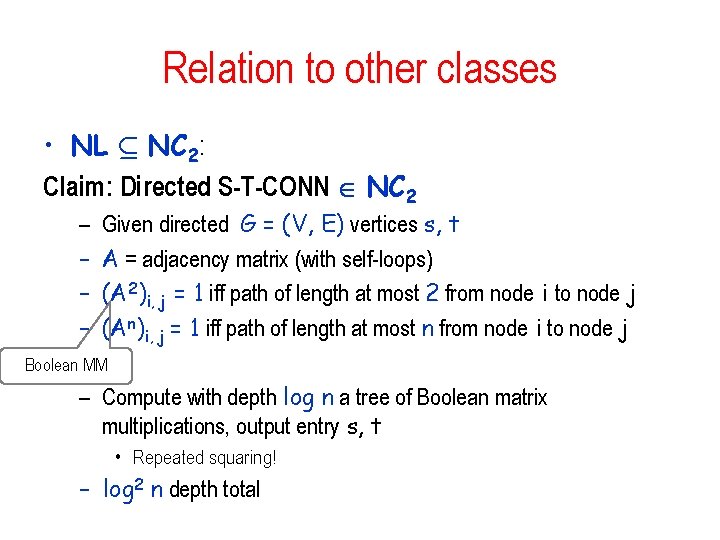 Relation to other classes • NL µ NC 2: Claim: Directed S-T-CONN NC 2 Relation to other classes • NL µ NC 2: Claim: Directed S-T-CONN NC 2