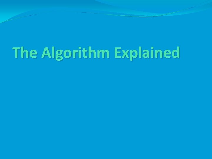The Algorithm Explained 