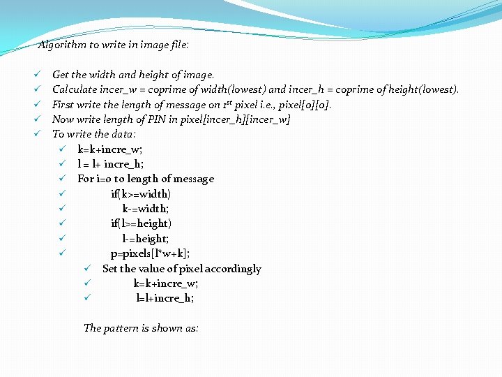 Algorithm to write in image file: ü ü ü Get the width and height