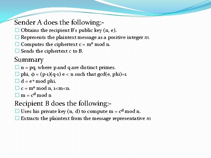 Sender A does the following: � Obtains the recipient B's public key (n, e).