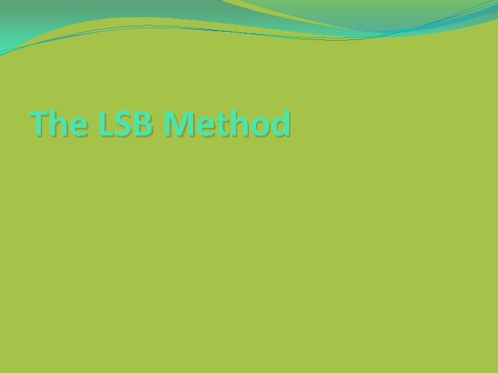 The LSB Method 