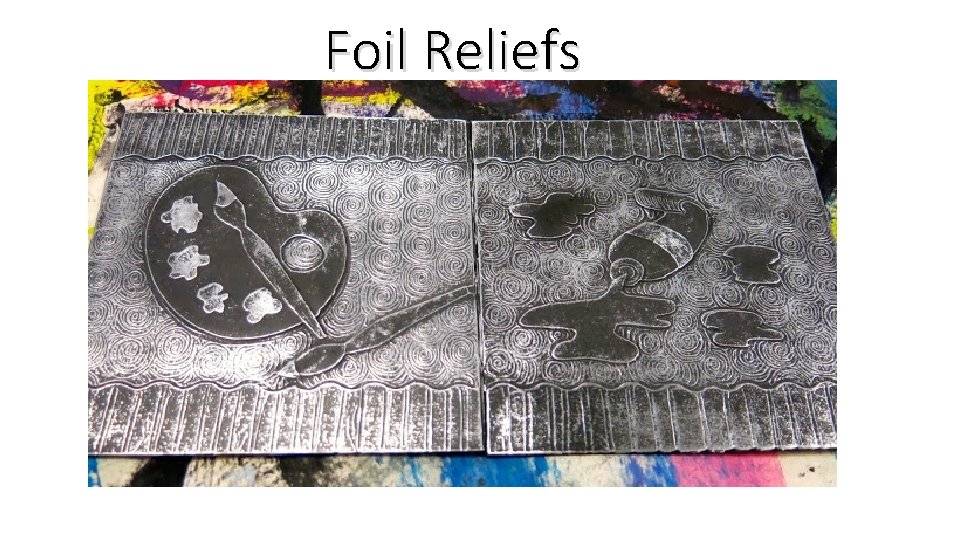 Foil Reliefs 