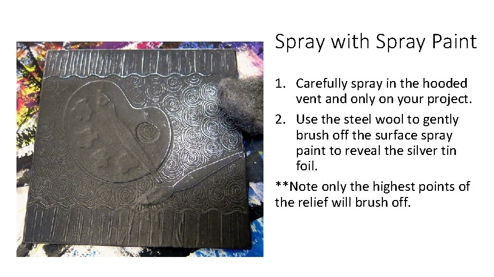 Spray with Spray Paint 1. Carefully spray in the hooded vent and only on