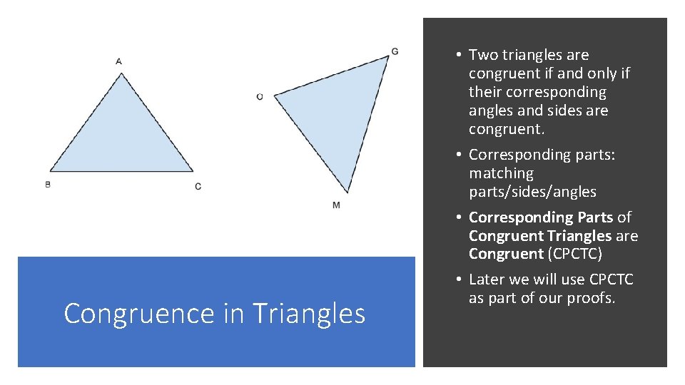 Congruence in Triangles • Two triangles are congruent if and only if their corresponding