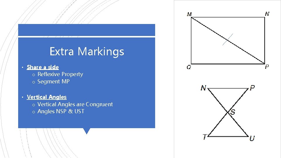 Extra Markings • Share a side o Reflexive Property o Segment MP • Vertical