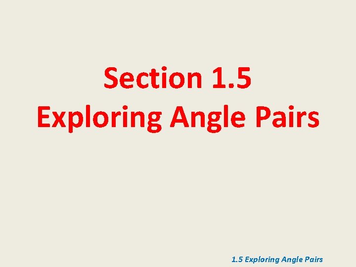 Section 1. 5 Exploring Angle Pairs 