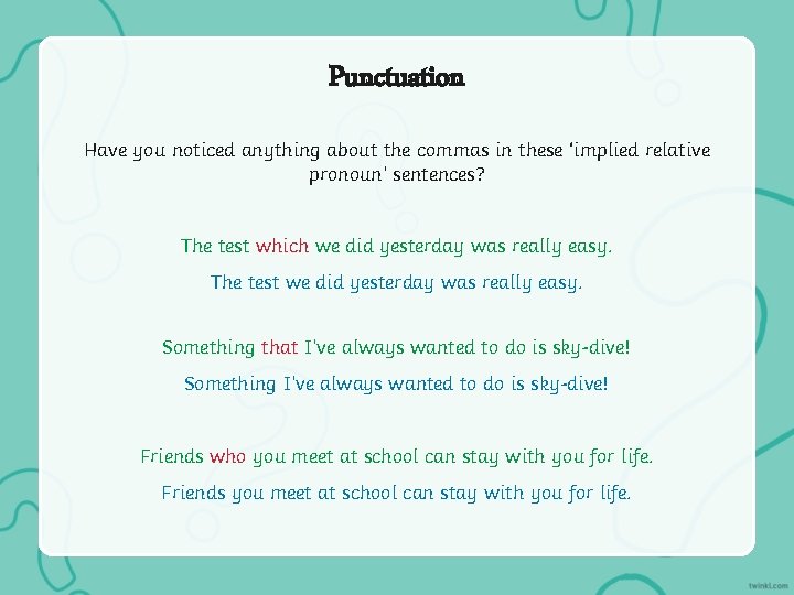 Punctuation Have you noticed anything about the commas in these ‘implied relative pronoun’ sentences?