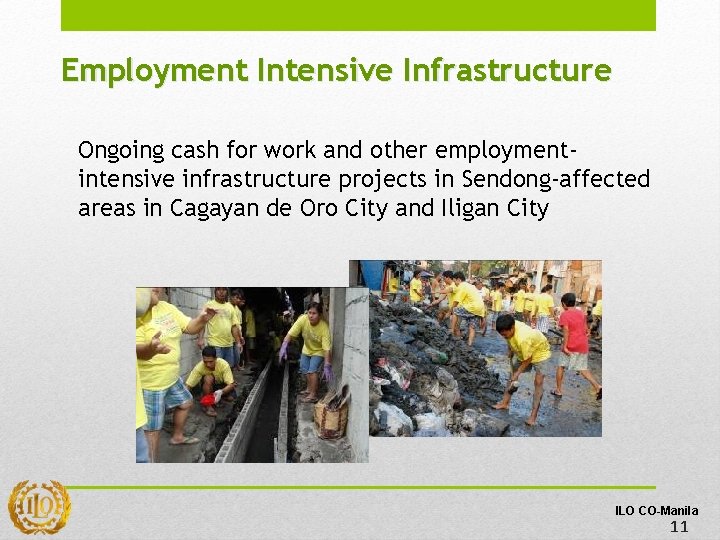 Employment Intensive Infrastructure Ongoing cash for work and other employmentintensive infrastructure projects in Sendong-affected Employment Intensive Infrastructure Ongoing cash for work and other employmentintensive infrastructure projects in Sendong-affected