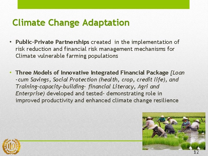 Climate Change Adaptation • Public-Private Partnerships created in the implementation of risk reduction and Climate Change Adaptation • Public-Private Partnerships created in the implementation of risk reduction and