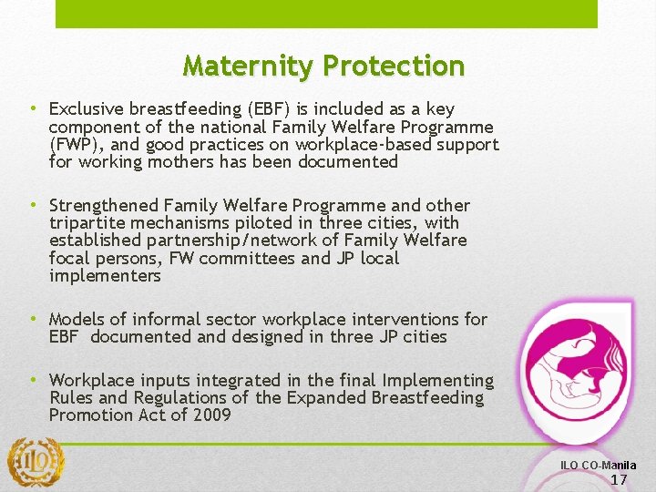 Maternity Protection • Exclusive breastfeeding (EBF) is included as a key component of the Maternity Protection • Exclusive breastfeeding (EBF) is included as a key component of the