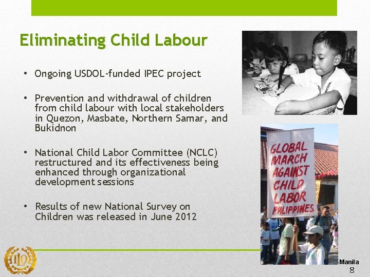 Eliminating Child Labour • Ongoing USDOL-funded IPEC project • Prevention and withdrawal of children Eliminating Child Labour • Ongoing USDOL-funded IPEC project • Prevention and withdrawal of children