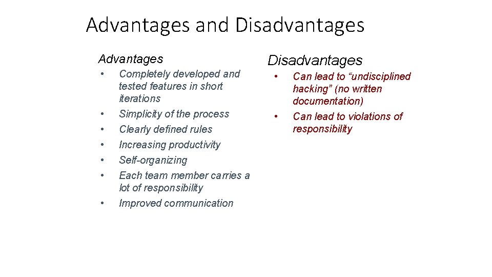 Advantages and Disadvantages Advantages • • Completely developed and tested features in short iterations