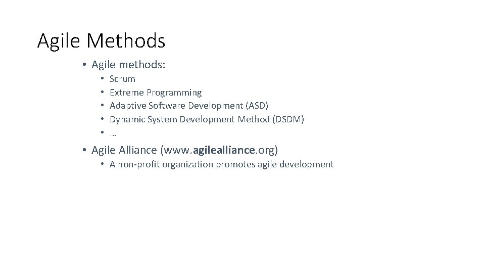 Agile Methods • Agile methods: • • • Scrum Extreme Programming Adaptive Software Development