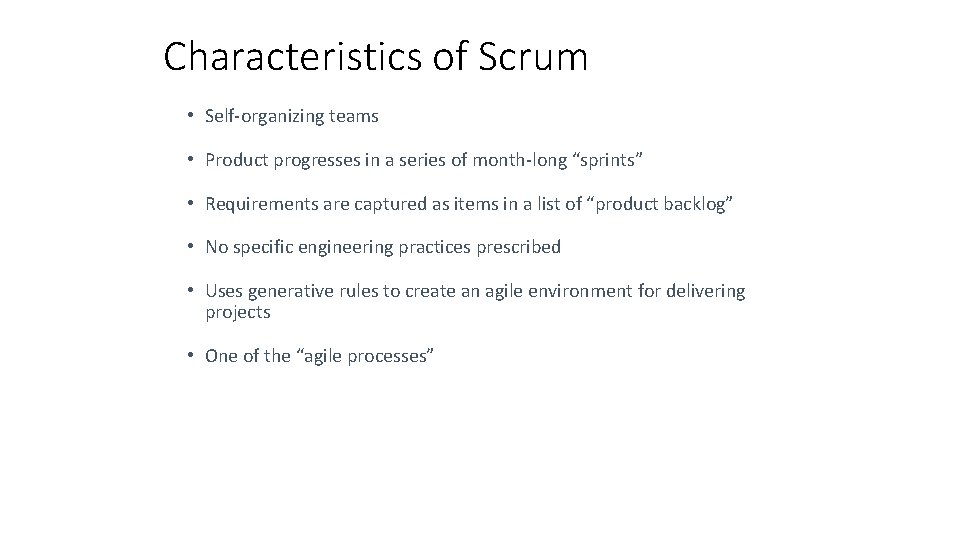 Characteristics of Scrum • Self-organizing teams • Product progresses in a series of month-long