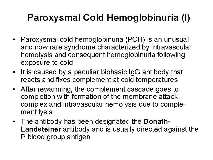 Paroxysmal Cold Hemoglobinuria (I) • Paroxysmal cold hemoglobinuria (PCH) is an unusual and now