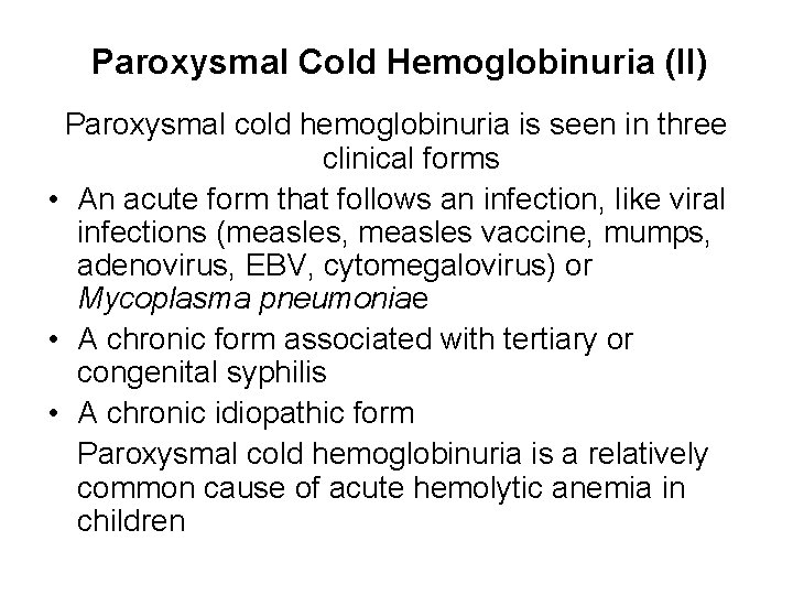 Paroxysmal Cold Hemoglobinuria (II) Paroxysmal cold hemoglobinuria is seen in three clinical forms •