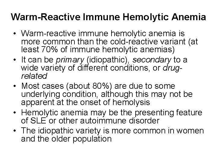 Warm-Reactive Immune Hemolytic Anemia • Warm-reactive immune hemolytic anemia is more common than the