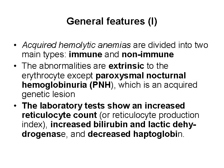 General features (I) • Acquired hemolytic anemias are divided into two main types: immune