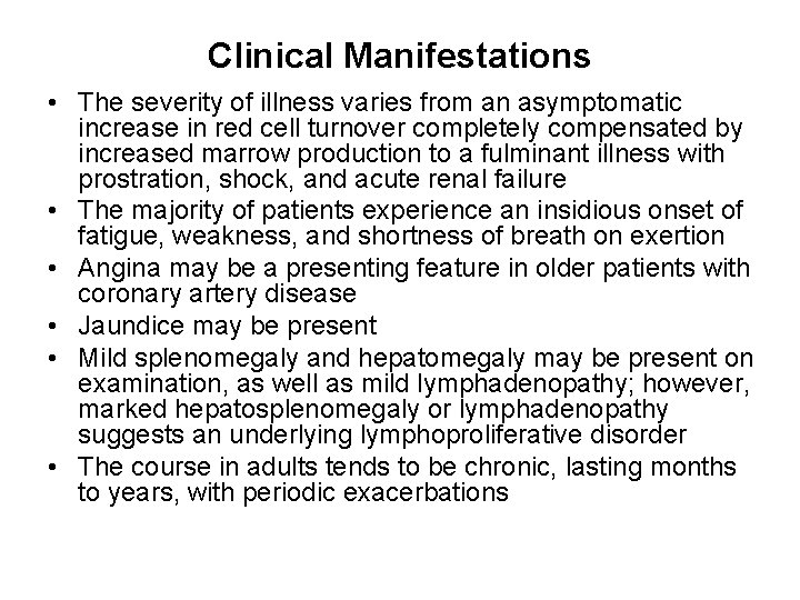 Clinical Manifestations • The severity of illness varies from an asymptomatic increase in red