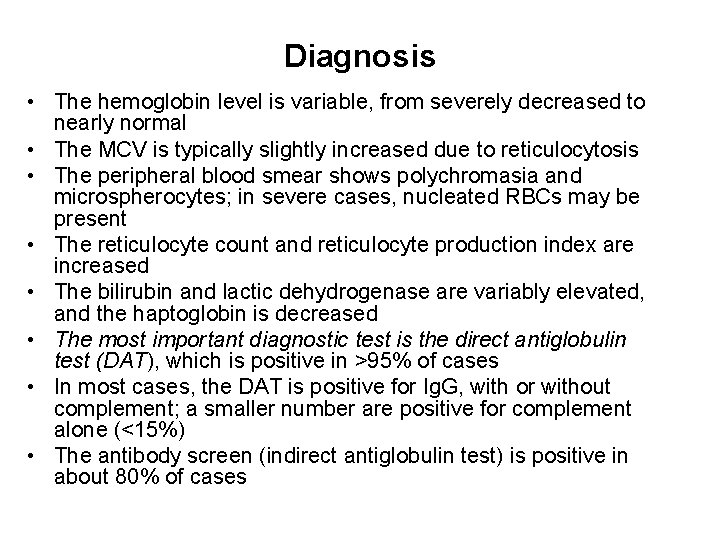 Diagnosis • The hemoglobin level is variable, from severely decreased to nearly normal •
