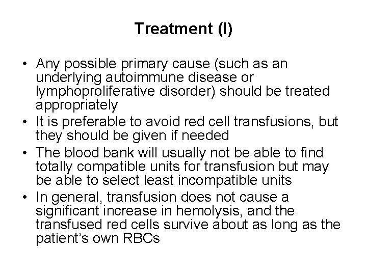 Treatment (I) • Any possible primary cause (such as an underlying autoimmune disease or