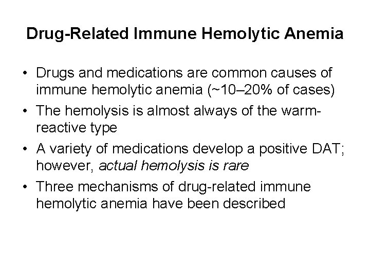 Drug-Related Immune Hemolytic Anemia • Drugs and medications are common causes of immune hemolytic