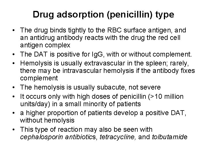 Drug adsorption (penicillin) type • The drug binds tightly to the RBC surface antigen,
