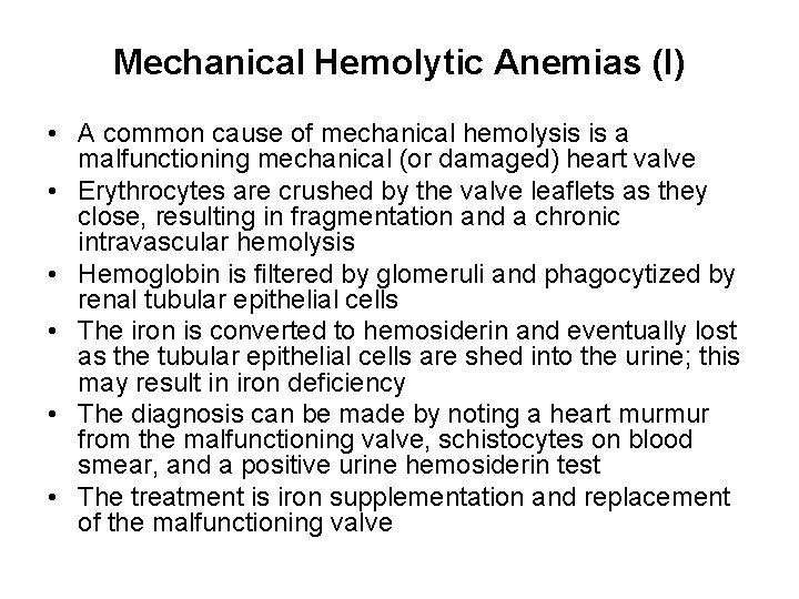 Mechanical Hemolytic Anemias (I) • A common cause of mechanical hemolysis is a malfunctioning