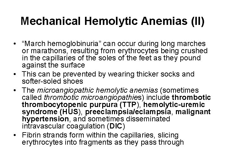 Mechanical Hemolytic Anemias (II) • “March hemoglobinuria” can occur during long marches or marathons,