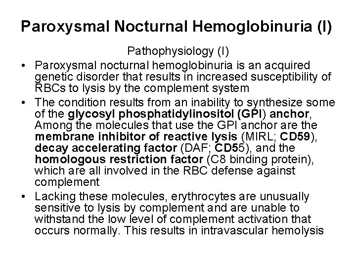 Paroxysmal Nocturnal Hemoglobinuria (I) Pathophysiology (I) • Paroxysmal nocturnal hemoglobinuria is an acquired genetic