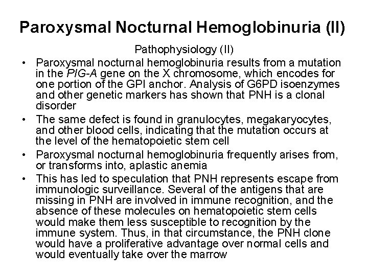 Paroxysmal Nocturnal Hemoglobinuria (II) • • Pathophysiology (II) Paroxysmal nocturnal hemoglobinuria results from a