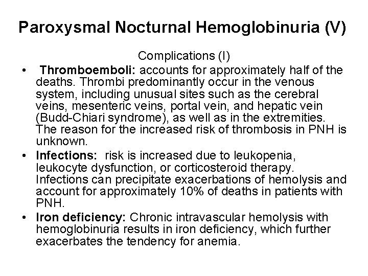 Paroxysmal Nocturnal Hemoglobinuria (V) Complications (I) • Thromboemboli: accounts for approximately half of the