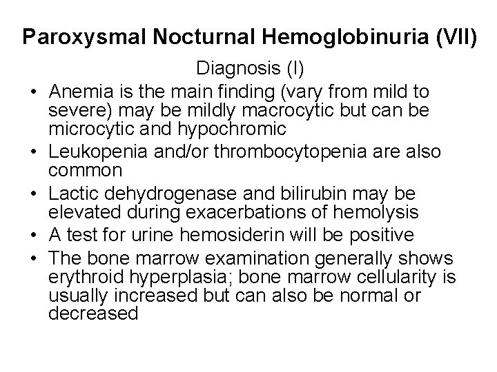Paroxysmal Nocturnal Hemoglobinuria (VII) • • • Diagnosis (I) Anemia is the main finding