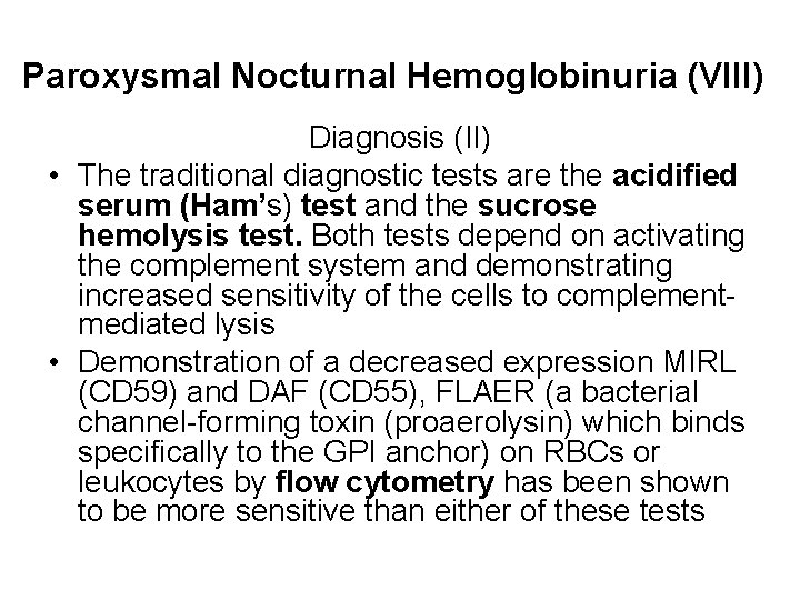 Paroxysmal Nocturnal Hemoglobinuria (VIII) Diagnosis (II) • The traditional diagnostic tests are the acidified