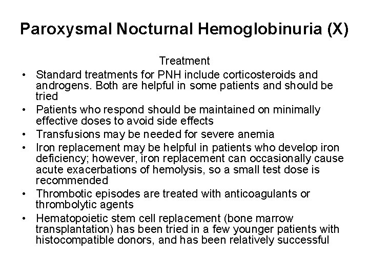 Paroxysmal Nocturnal Hemoglobinuria (X) • • • Treatment Standard treatments for PNH include corticosteroids