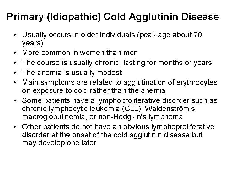 Primary (Idiopathic) Cold Agglutinin Disease • Usually occurs in older individuals (peak age about