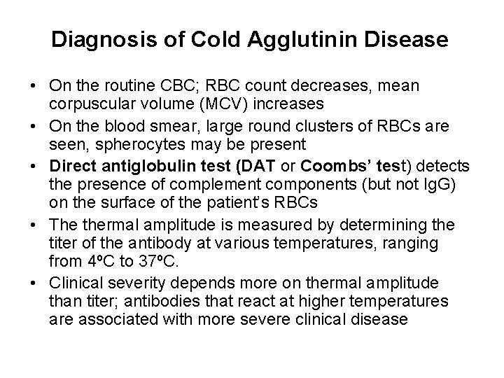 Diagnosis of Cold Agglutinin Disease • On the routine CBC; RBC count decreases, mean
