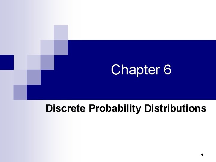 Chapter 6 Discrete Probability Distributions 1 
