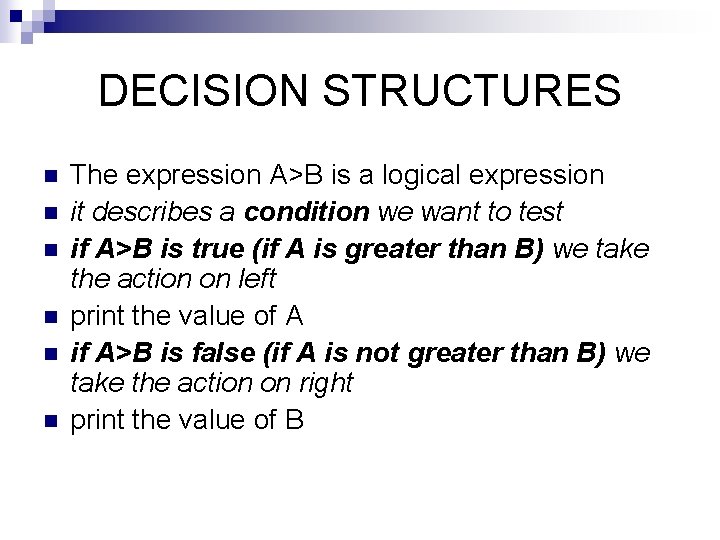 DECISION STRUCTURES n n n The expression A>B is a logical expression it describes